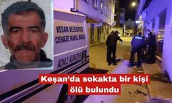Keşan’da 1 kişi sokakta ölü bulundu