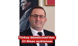 Türkay Gümülcineli’den 23 Nisan açıklaması