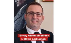 Türkay Gümülcineli’den 1 Mayıs açıklaması