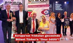 Avrupa’nın Yıldızları'ndan  Bülent Türker’e "Onur ödülü"!