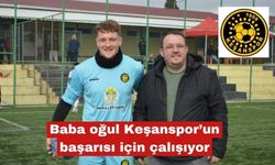 Baba oğul Keşanspor’un başarısı için çalışıyor