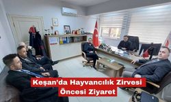 Keşan’da Hayvancılık Zirvesi Öncesi Kritik Ziyaret
