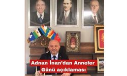 Adnan İnan'dan Anneler Günü açıklaması
