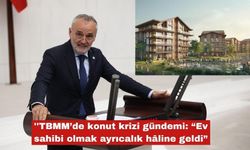 Akalın ''TBMM’de konut krizi gündemi"