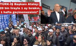Atalay: “28 bin lirayla 1 ay değil, 1 hafta geçinemezsiniz”