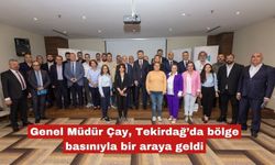 Genel Müdür Çay, Tekirdağ’da bölge basınıyla bir araya geldi