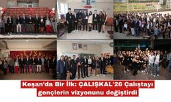 ÇALIŞKAL'26 Çalıştayı gençlerin vizyonunu değiştirdi