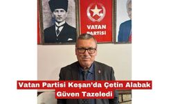 Vatan Partisi Keşan’da Çetin Alabak Güven Tazeledi