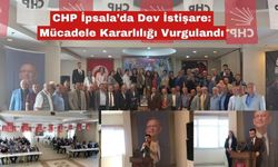 CHP İpsala’da Dev İstişare: Mücadele Kararlılığı Vurgulandı