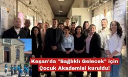 Keşan’da "Sağlıklı Gelecek" için Çocuk Akademisi kuruldu!