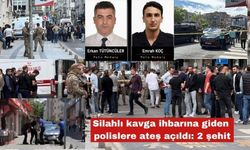 Silahlı kavga ihbarına giden polislere ateş açıldı: 2 şehit
