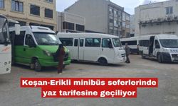 Keşan-Erikli minibüs seferlerinde yaz tarifesine geçiliyor