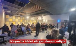 Keşan’da türkü rüzgarı devam ediyor
