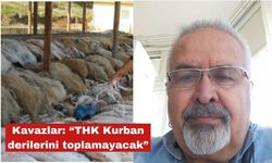 Kavazlar: “THK Kurban derilerini toplamayacak”