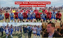 Tamer Kıral, Yenimuhacirspor’un şampiyonluğunu kutladı