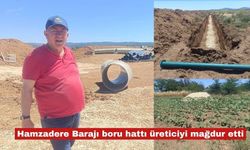 Hamzadere Barajı boru hattı üreticiyi mağdur etti