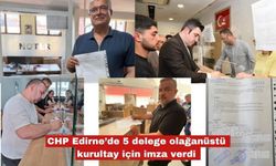 CHP Edirne’de 5 delegeden olağanüstü kurultay için imza