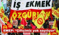 EMEP: “ Çiftçimiz yok sayılıyor”