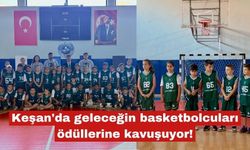Keşan'da geleceğin basketbolcuları ödüllerine kavuşuyor!