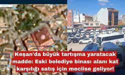 Keşan’da büyük tartışma yaratacak madde