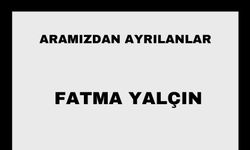 Fatma Yalçın vefat etti