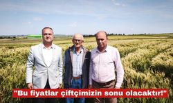 "Bu fiyatlar çiftçimizin sonu olacaktır!"