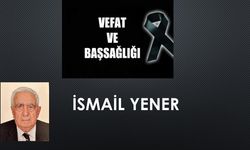 İsmail Yener vefat etti