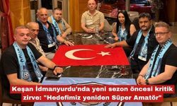 Keşan İdmanyurdu’nda yeni sezon öncesi kritik zirve