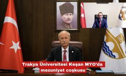 Trakya Üniversitesi Keşan MYO’da mezuniyet coşkusu