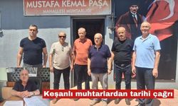 Keşan muhtarlarından tarihi çağrı