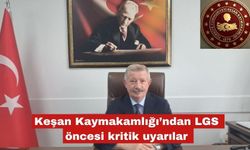 Keşan Kaymakamlığı’ndan LGS öncesi kritik uyarılar