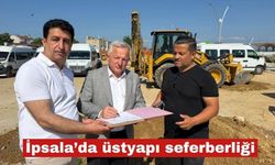 İpsala’da üstyapı seferberliği başlıyor
