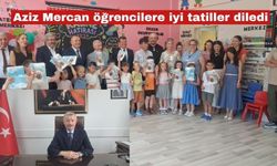 Aziz Mercan öğrencilere iyi tatiller diledi