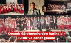 Keşanlı öğretmenlerden harika bir kültür ve sanat gecesi