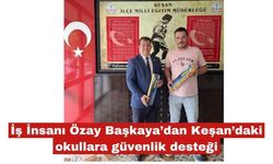 Özay Başkaya’dan Keşan’daki okullara güvenlik desteği