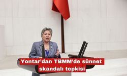 Yontar’dan TBMM’de sünnet skandalı tepkisi