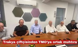 Trakya çiftçisinden TMO’ya ortak muhtıra