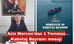 Aziz Mercan'dan 1 Temmuz Kabotaj Bayramı mesajı