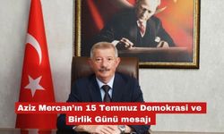 Aziz Mercan’ın 15 Temmuz Demokrasi ve Birlik Günü mesajı