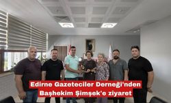 Edirne Gazeteciler Derneği'nden Başhekim Şimşek'e ziyaret