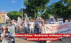 Erkan “Açıklanan enflasyon değil, yaşanan yoksulluktur!”