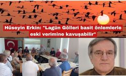 Erkin: "Lagün Gölleri eski verimine kavuşabilir"