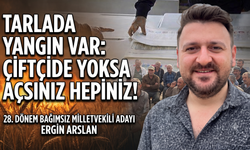 Arslan: “ Çiftçide yoksa açsınız hepiniz!”