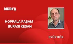 HOPPALA PAŞAM BURASI KEŞAN