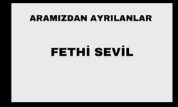 Fethi Sevil vefat etti