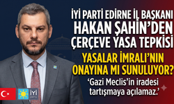 Şahin "Yasalar İmralı'nın onayına mı sunuluyor?"