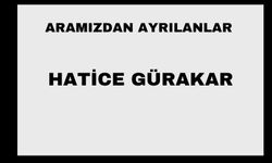 Hatice Gürakar vefat etti