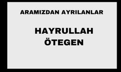 Hayrullah Ötegen vefat etti