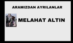 Melahat Altın vefat etti