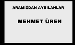 Mehmet Üren vefat etti
